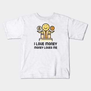 I Love Money And Money Loves Me Kids T-Shirt